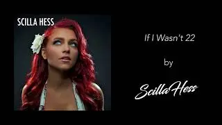 If I Wasn't 22 (Lyric Video) - SCILLA HESS