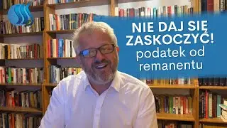 Nie daj się zaskoczyć! Podatek od remanentu