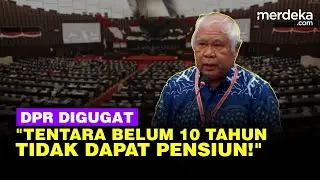 Uang Pensiun Seumur Hidup DPR Digugat, Eks Kepala BAIS: Tentara Belum 10 Tahun Jelas Tidak Dapat!