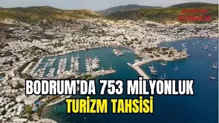 753 Million Tourism Allocation in Bodrum
