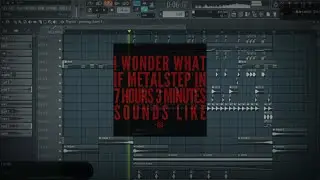 Marcelnih - I Wonder What If Metalstep In 7 Hours 3 Minutes Sounds Like