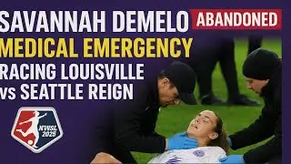⚡ Savannah DeMelo Medical Emergency | Racing Louisville vs Seattle Reign Match Abandoned | NWSL 2025