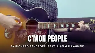 Richard Ashcroft [Feat. Liam Gallagher] - C’mon People [We’re Making It Now] (cover)