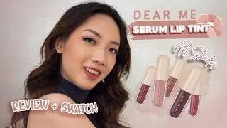 Dear Me Beauty Serum Lip Tint All Swatches + Review!!