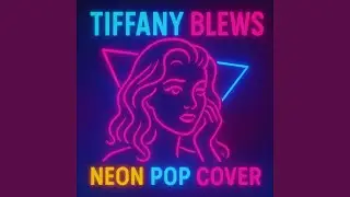 Tiffany Blews (Neon Pop Cover)