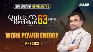 Work, Power & Energy | Quick Revision in 63 Minutes | JEE 2024 - Physics 📚 Important for Aspirants