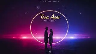 Asfar Ali Music Presents | Tera Asar | New Romantic Song 2025 | Official Audio