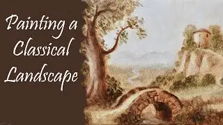 How to Paint a Classical Style Landscape - Oil Painting Techniques