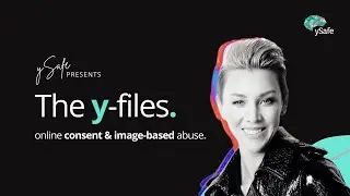 The y Files  - Online Consent and Image-Based Abuse