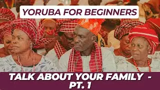Talk About Your FAMILY in YORUBA – Part 1