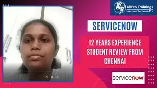 ServiceNow 12 Years Experience Student Review from Chennai