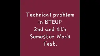 Technical issue in BTE UP 2nd and 4th semester mock test.