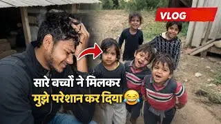 सारे बच्चों ने मिलकर मुझे परेशान कर दिया 🤣 | Full Comedy Vlog 😂