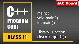 main() Function clrscr() getch() in C++ | Class 11 & 12 | JAC Board