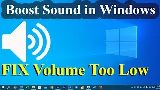 FIX Volume Too Low on Windows 10 / 11 / Boost Your Audio Volume in Windows 10 / 11