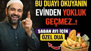 Şaban Ayı Bu Duayı Okuyanın Evinden Yokluk Ge&ccedil;mez!
