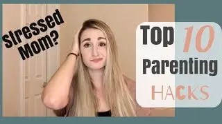 Top 10 Parenting Hacks | MUST TRY! |Mom and Parenting Hacks To Make Your Life Easier