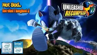 Sonic Unleashed Recompiled On Low End PC... (Intel HD 620)