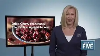 Farm News Five: Cherry industry files trade action against Turkey