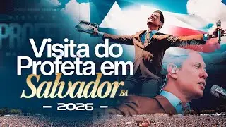 VISITA DO PROFETA 2026 EM SALVADOR 