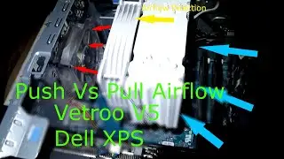 Dell XPS Vetroo V5 Push vs Pull Fan Configuration