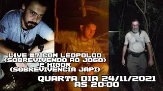LIVE #7 COM LEOPOLDO @sobrevivendo ao jogo E HIGOR @sobrevivencia japi