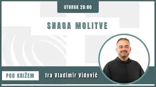 Pod križem - 14.5.2024. - Snaga molitve