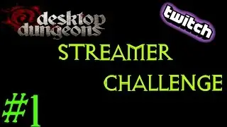 Desktop Dungeons - Streamer Challenge #1