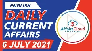 Current Affairs 6 July 2021 English | Current Affairs | AffairsCloud Today for All Exams