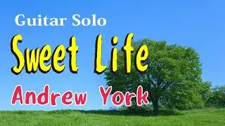 スウィート ライフ（アンドリュー・ヨーク ）　Sweet Life（Andrew York）