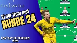 Runde 24 Fantasy Eliteserien 2025 || Mitt lag til GW24 i Eliteserien Fantasy