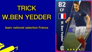 trick efootball 2023 team national selection France w.ben yedder