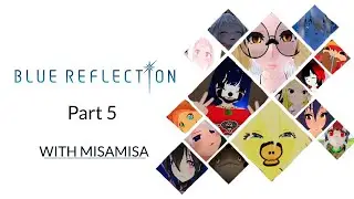 Juggalo VTuber Plays: Blue Reflection [Part 5]