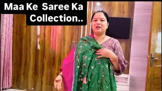 Mummy ke SAREE ka Collection | Mummy Ne Shaadi ki Saree Bhi Sambhal Rakhi Hai🙆🏻‍♂️