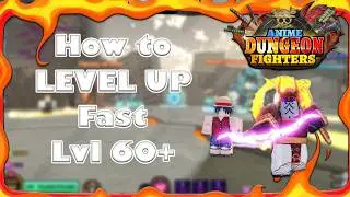 Fastest Way to Level Up in Anime Dungeon Fighters (Level 60+) || ROBLOX