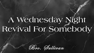 02-04 -2026 - Wednesday Night Revival - Bro Tylor Sullivan