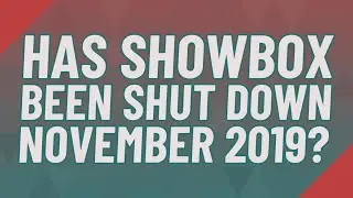 Has Showbox been shut down November 2019?