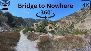 [Virtual Hike] Bridge to Nowhere - Azusa, CA - 4K - VR 360