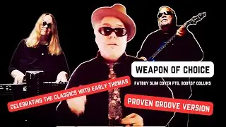 Weapon of Choice cover/collab -  Celebrating the Classics with Early Thomas and Proven Groove