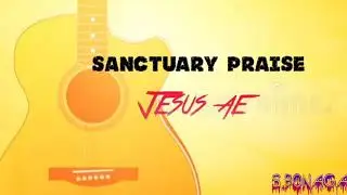 SANCTUARY PRAISE_ Jesus ae