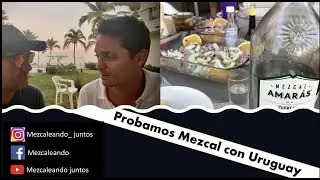 Probamos Mezcal Cupreata Guerrero con Uruguayo-Peruano, &iquest;le gust&oacute;?.  MARIDAJE... AMIGOS.