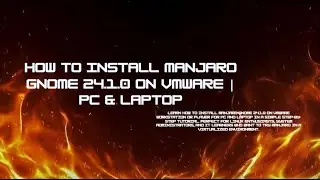 How To Install Manjaro GNOME 24.1.0 on VMware | Full Step‑by‑Step Guide