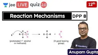 JEE: Reaction Mechanisms DPP 8 | Class 12 | Unacademy JEE | JEE Chemistry | Anupam Gupta