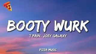 T-pain - Booty Wurk ft. Joey Galaxy (Lyrics)