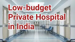 Low Budget Hospitals In India | Top Hospitals 5 Private Hospital and 5 Govt