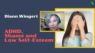 ADHD and Low Self-Esteem with Diann Wingert