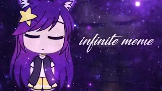 Infinite meme... ☆ GACHA LIFE ☆ Collab!
