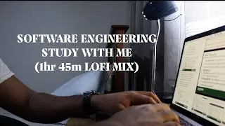 Software Engineering Study With Me (1hr 45m lofi mix)