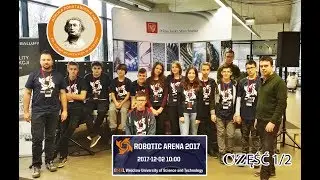 ROBOTIC ARENA 2017 - WROCŁAW - Politechnika Wrocławska CZĘŚĆ 1/2
