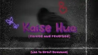 Kaise Hua (Slowed and Reverbed) WhatsApp Status (Vertical Screen Direct Download)